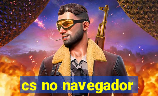 cs no navegador